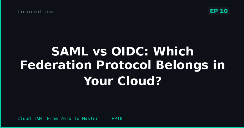 SAML vs OIDC: Which Federation Protocol Belongs in Your Cloud? - Linuxcent